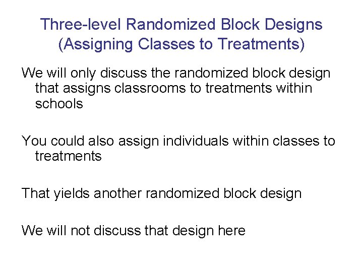Three-level Randomized Block Designs (Assigning Classes to Treatments) We will only discuss the randomized