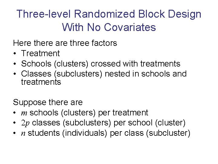 Three-level Randomized Block Design With No Covariates Here there are three factors • Treatment