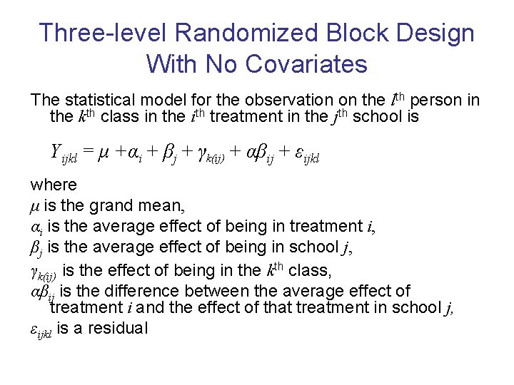Three-level Randomized Block Design With No Covariates The statistical model for the observation on