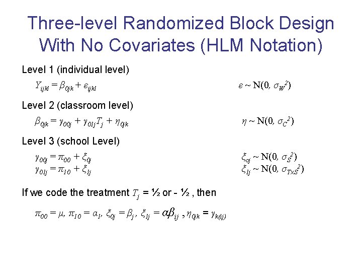 Three-level Randomized Block Design With No Covariates (HLM Notation) Level 1 (individual level) Yijkl