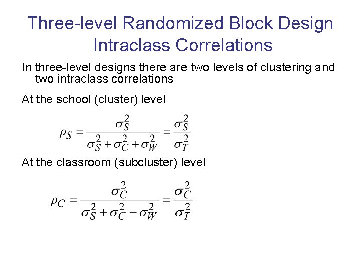 Three-level Randomized Block Design Intraclass Correlations In three-level designs there are two levels of