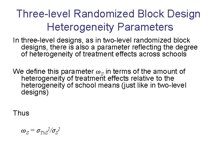 Three-level Randomized Block Design Heterogeneity Parameters In three-level designs, as in two-level randomized block