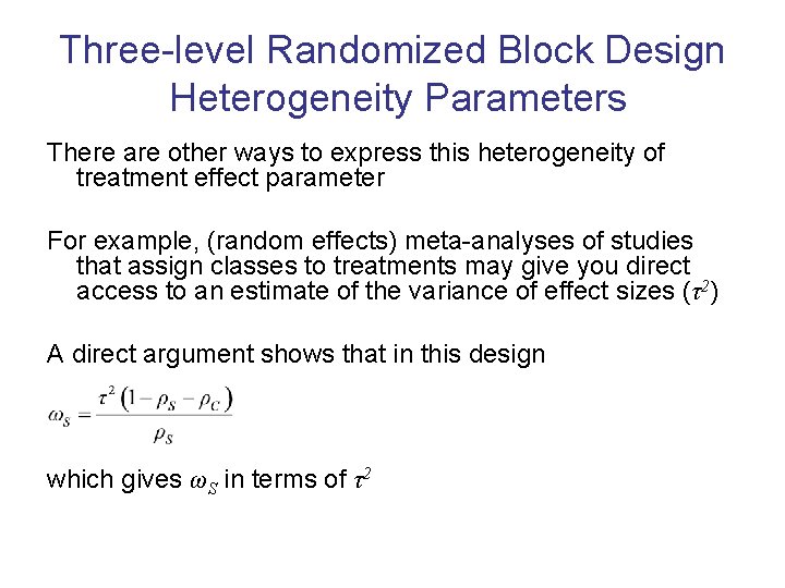 Three-level Randomized Block Design Heterogeneity Parameters There are other ways to express this heterogeneity