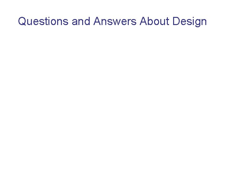 Questions and Answers About Design 