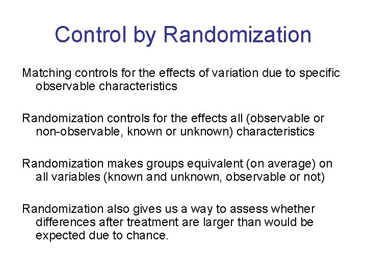 Control by Randomization Matching controls for the effects of variation due to specific observable