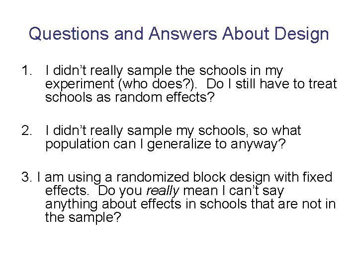 Questions and Answers About Design 1. I didn’t really sample the schools in my
