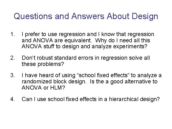 Questions and Answers About Design 1. I prefer to use regression and I know