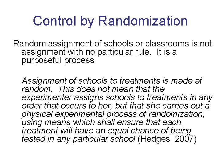 Control by Randomization Random assignment of schools or classrooms is not assignment with no