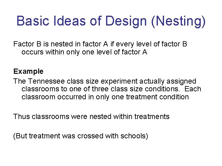 Basic Ideas of Design (Nesting) Factor B is nested in factor A if every