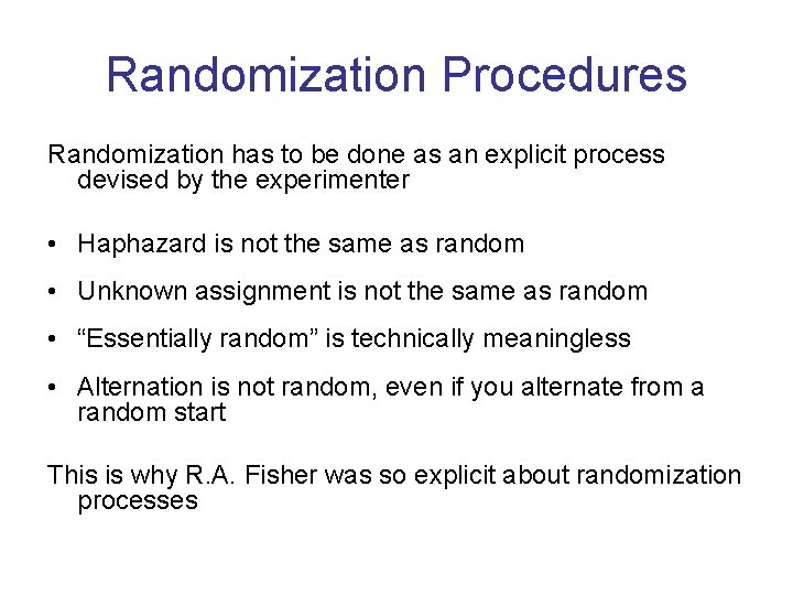 Randomization Procedures Randomization has to be done as an explicit process devised by the