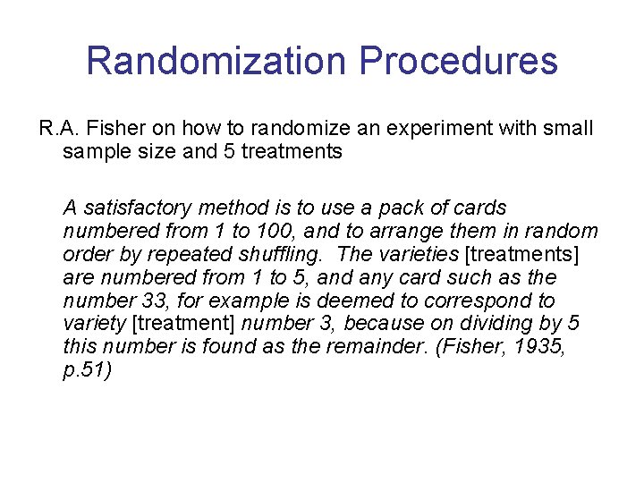 Randomization Procedures R. A. Fisher on how to randomize an experiment with small sample