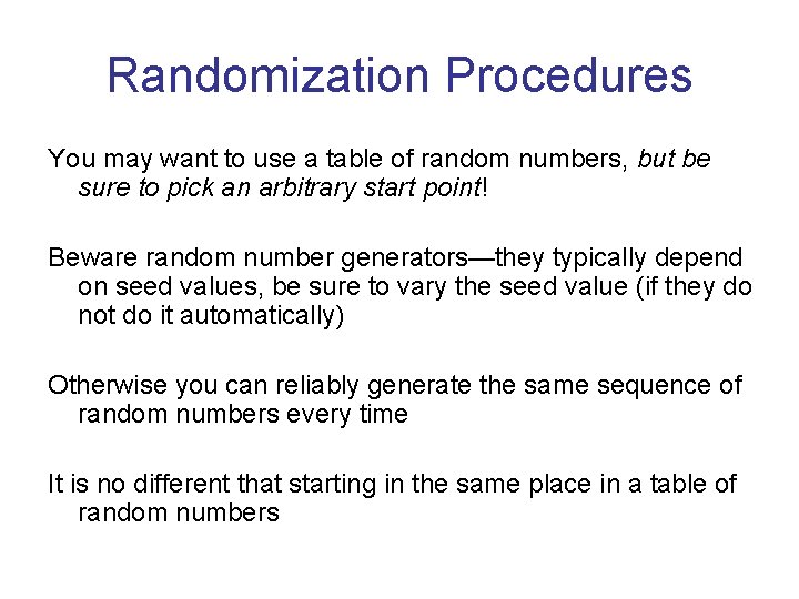 Randomization Procedures You may want to use a table of random numbers, but be