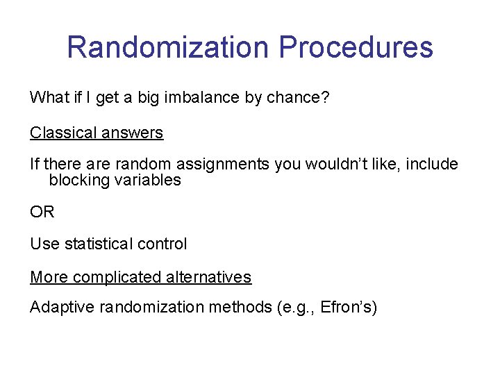 Randomization Procedures What if I get a big imbalance by chance? Classical answers If