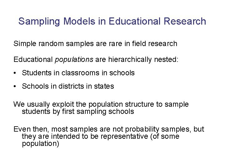 Sampling Models in Educational Research Simple random samples are rare in field research Educational