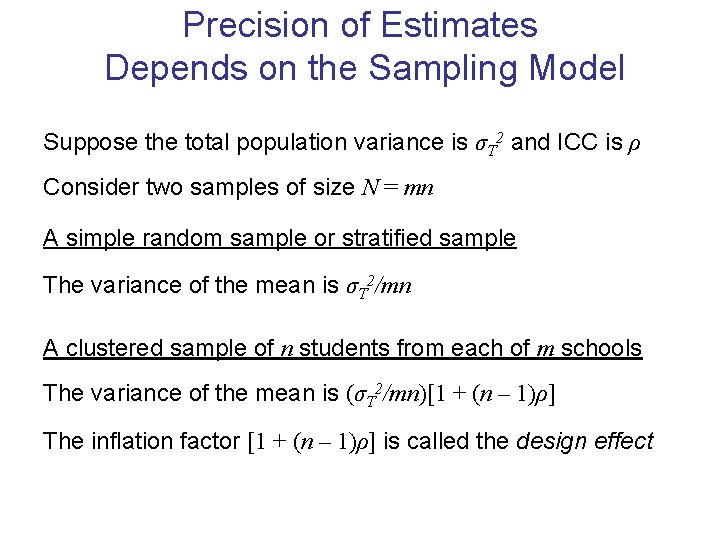 Precision of Estimates Depends on the Sampling Model Suppose the total population variance is