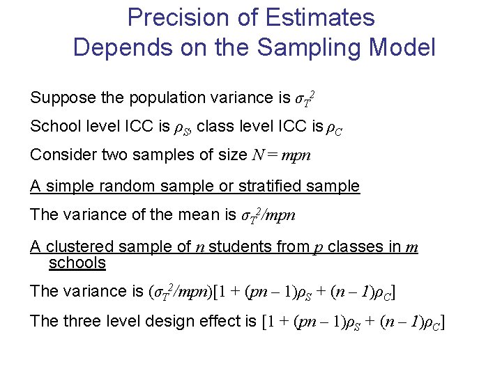 Precision of Estimates Depends on the Sampling Model Suppose the population variance is σT