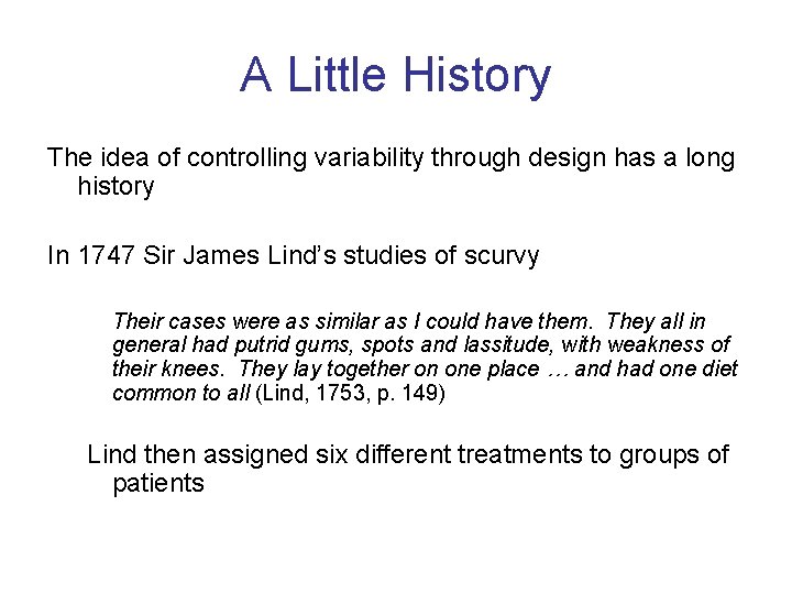 A Little History The idea of controlling variability through design has a long history