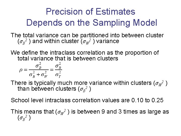 Precision of Estimates Depends on the Sampling Model The total variance can be partitioned