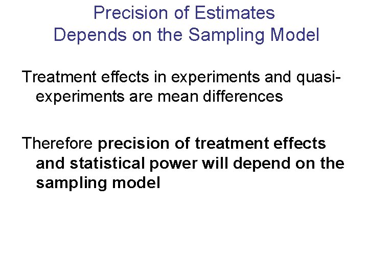 Precision of Estimates Depends on the Sampling Model Treatment effects in experiments and quasiexperiments
