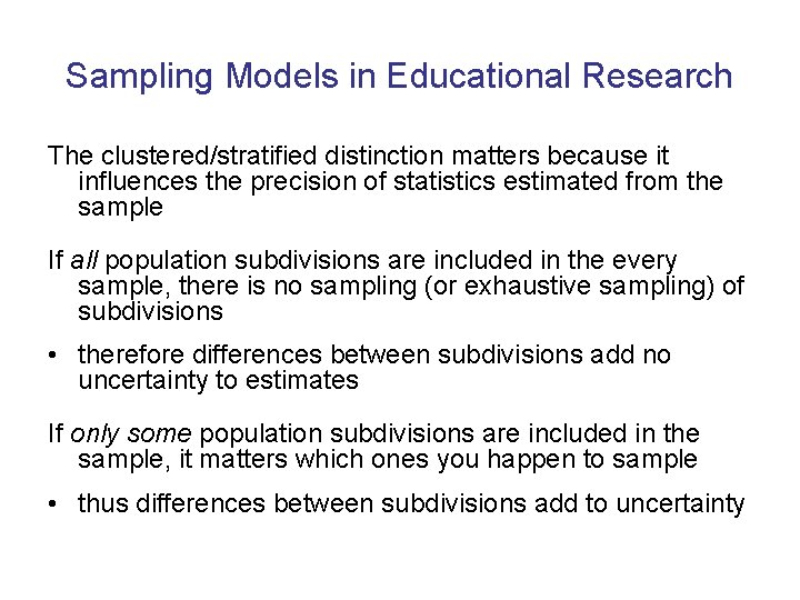 Sampling Models in Educational Research The clustered/stratified distinction matters because it influences the precision