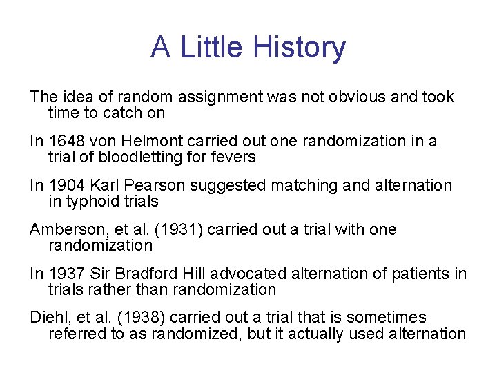 A Little History The idea of random assignment was not obvious and took time