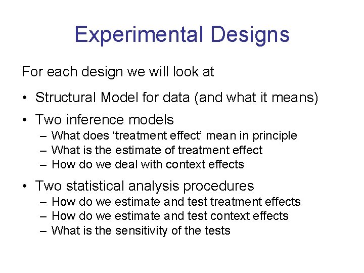 Experimental Designs For each design we will look at • Structural Model for data