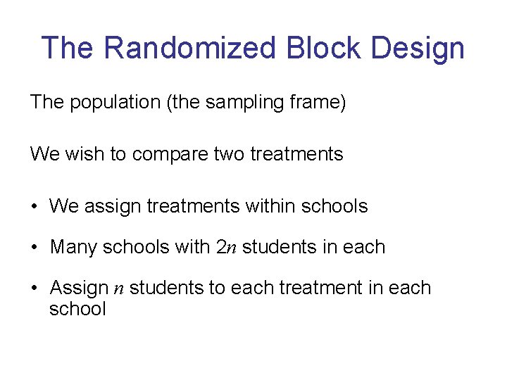 The Randomized Block Design The population (the sampling frame) We wish to compare two