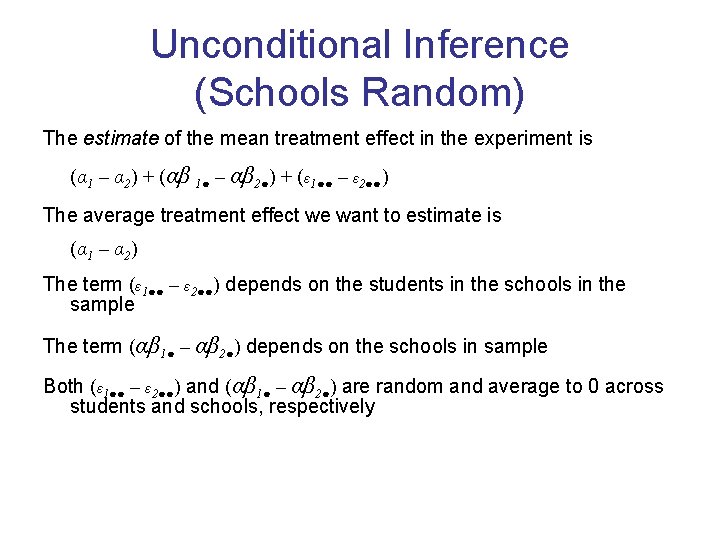 Unconditional Inference (Schools Random) The estimate of the mean treatment effect in the experiment