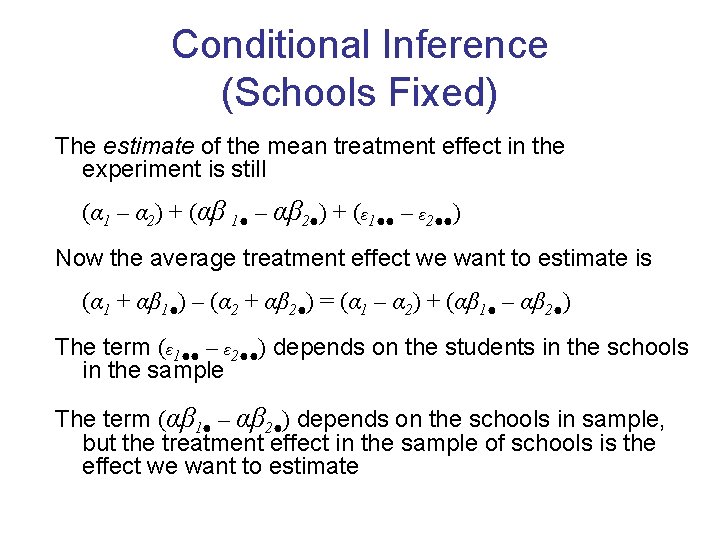 Conditional Inference (Schools Fixed) The estimate of the mean treatment effect in the experiment
