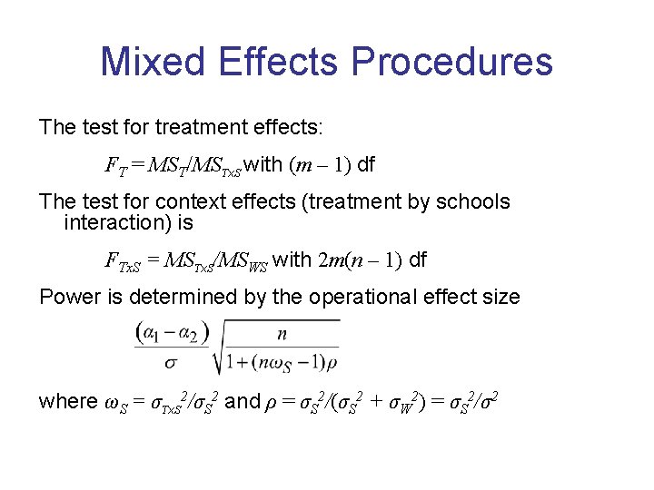 Mixed Effects Procedures The test for treatment effects: FT = MST/MSTx. S with (m