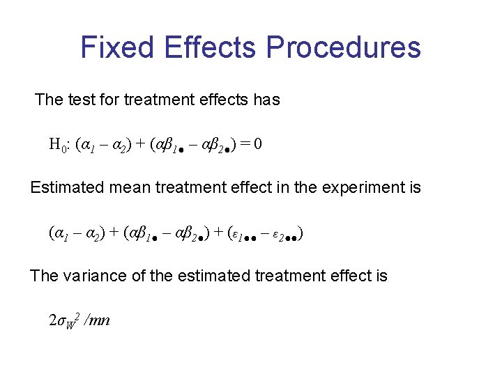 Fixed Effects Procedures The test for treatment effects has H 0: (α 1 –