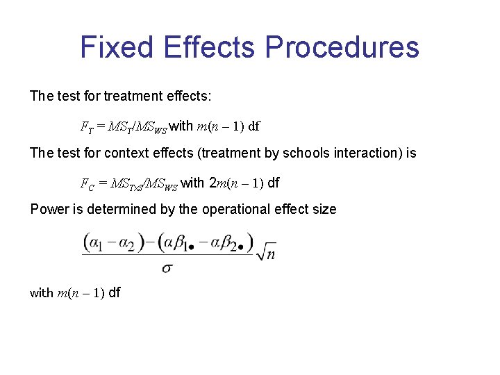 Fixed Effects Procedures The test for treatment effects: FT = MST/MSWS with m(n –