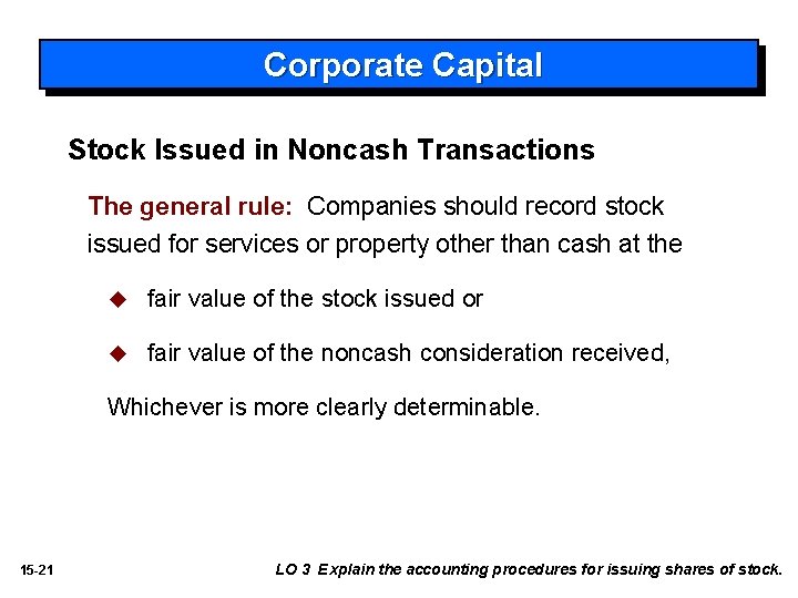 Corporate Capital Stock Issued in Noncash Transactions The general rule: Companies should record stock