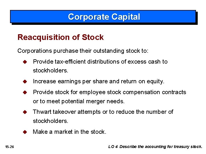 Corporate Capital Reacquisition of Stock Corporations purchase their outstanding stock to: 15 -26 u