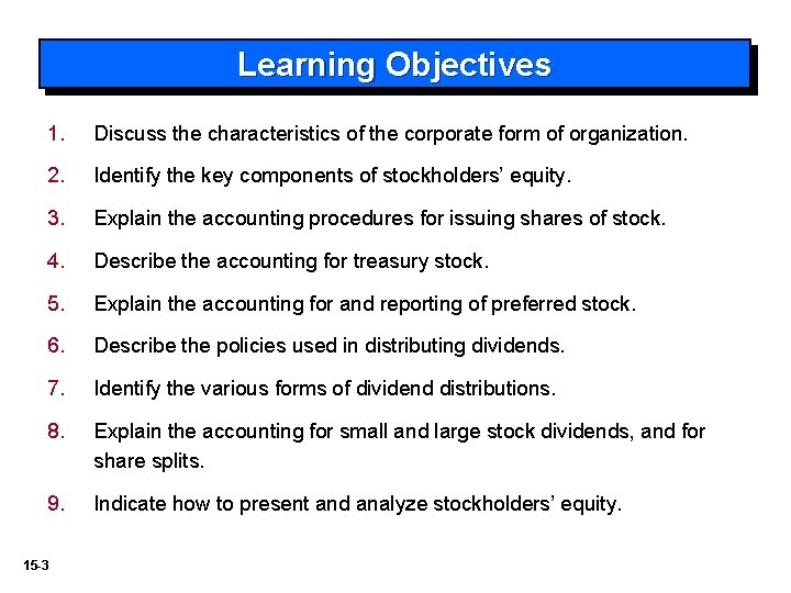 Learning Objectives 1. Discuss the characteristics of the corporate form of organization. 2. Identify