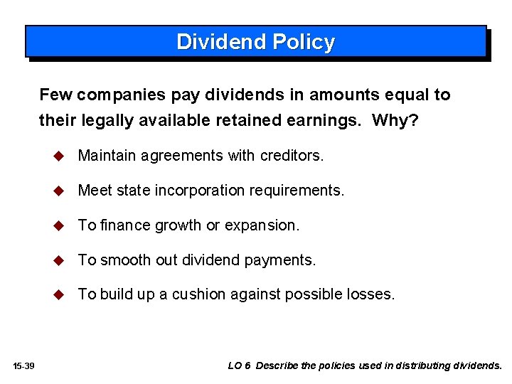 Dividend Policy Few companies pay dividends in amounts equal to their legally available retained