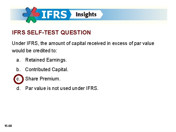 IFRS SELF-TEST QUESTION Under IFRS, the amount of capital received in excess of par