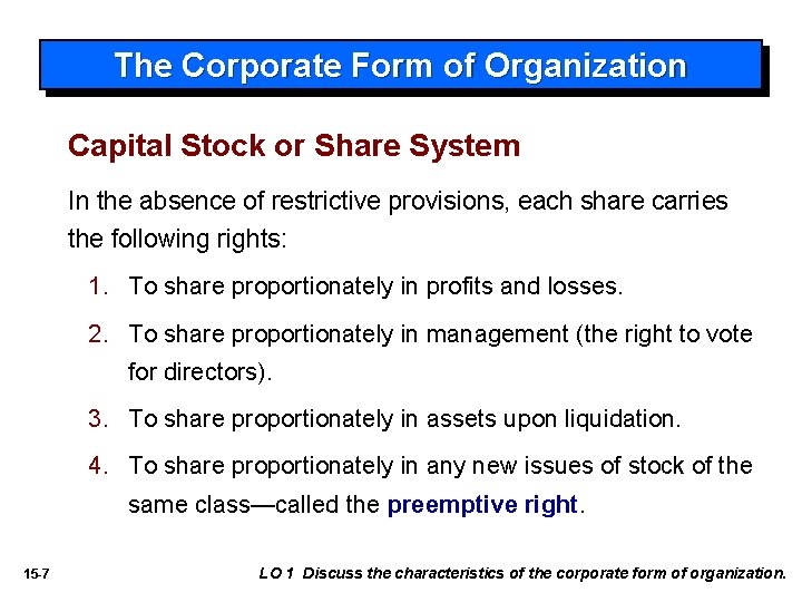 The Corporate Form of Organization Capital Stock or Share System In the absence of