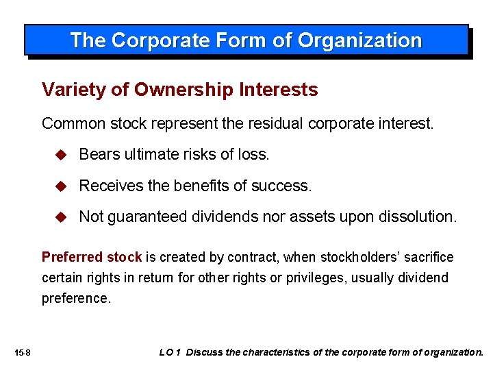 The Corporate Form of Organization Variety of Ownership Interests Common stock represent the residual