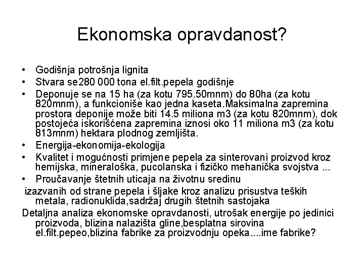 Ekonomska opravdanost? • Godišnja potrošnja lignita • Stvara se 280 000 tona el. filt.