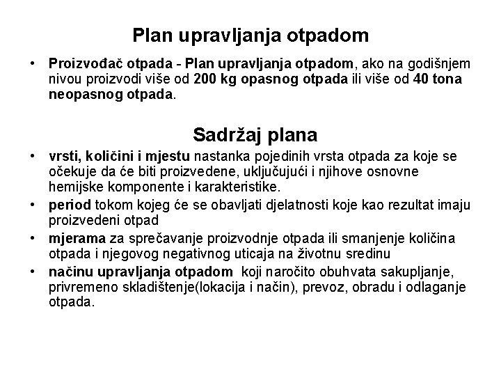 Plan upravljanja otpadom • Proizvođač otpada - Plan upravljanja otpadom, ako na godišnjem nivou