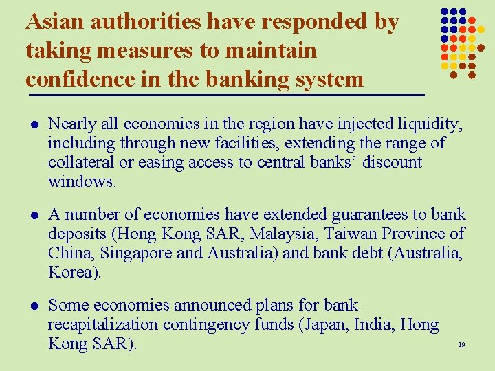 Asian authorities have responded by taking measures to maintain confidence in the banking system