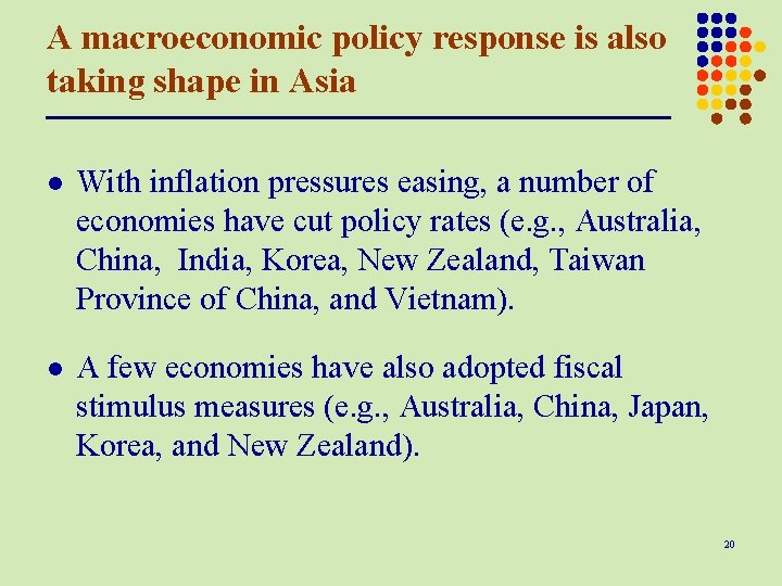 A macroeconomic policy response is also taking shape in Asia l With inflation pressures