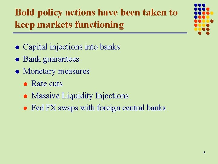 Bold policy actions have been taken to keep markets functioning l l l Capital