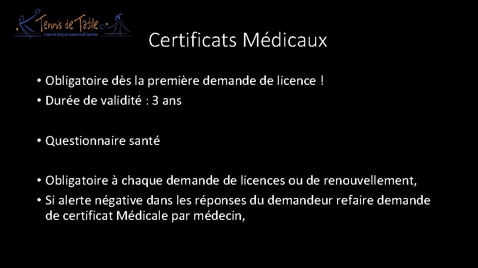 Certificats Médicaux • Obligatoire dès la première demande de licence ! • Durée de