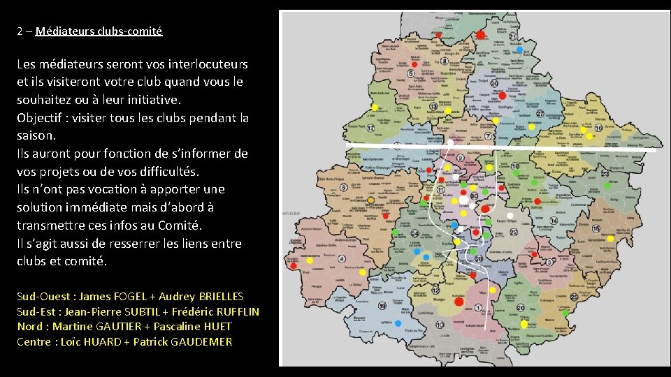 2 – Médiateurs clubs-comité Les médiateurs seront vos interlocuteurs et ils visiteront votre club