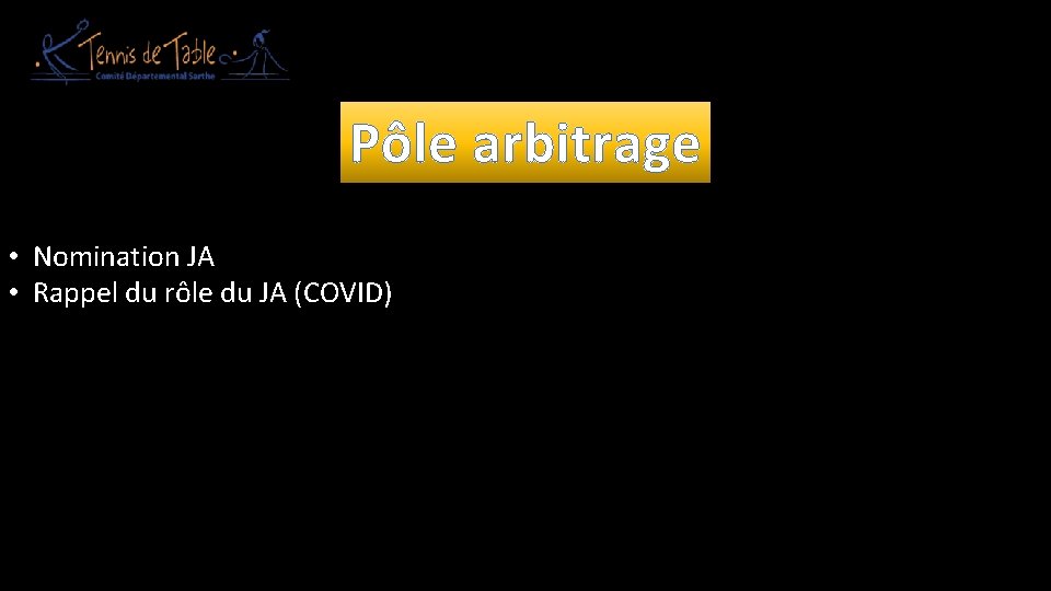 Pôle arbitrage • Nomination JA • Rappel du rôle du JA (COVID) 
