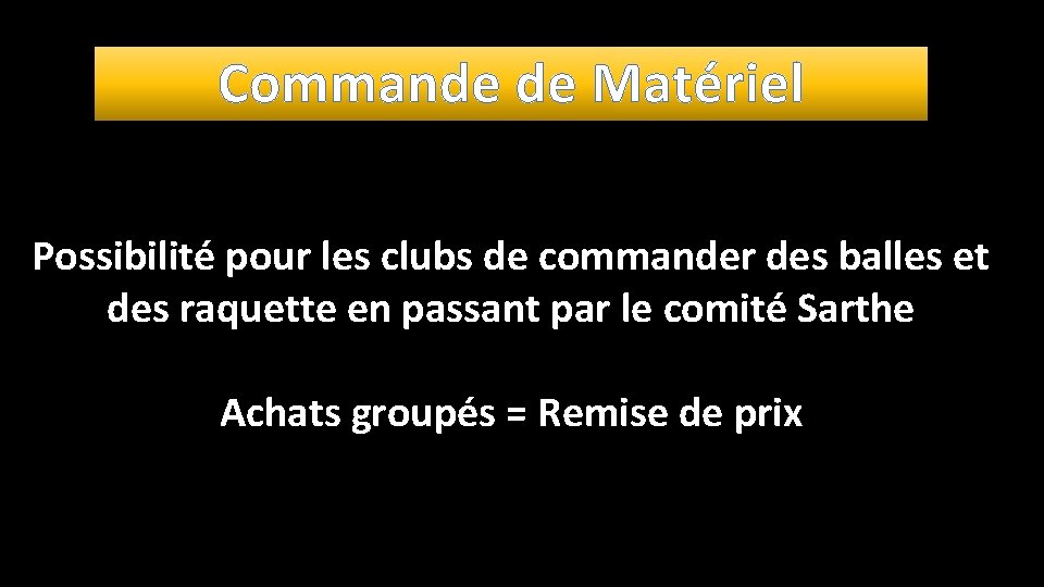 Commande de Matériel Possibilité pour les clubs de commander des balles et des raquette