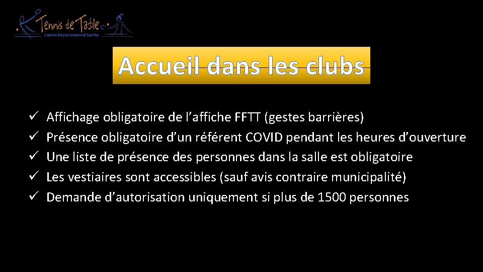 Accueil dans les clubs ü ü ü Affichage obligatoire de l’affiche FFTT (gestes barrières)