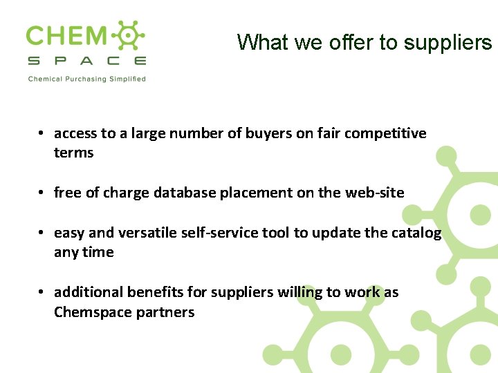 What we offer to suppliers • access to a large number of buyers on